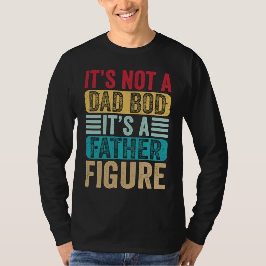 T-shirt Its Not a Dad Bod It's a Father Figure Daddy Retro (Devant)