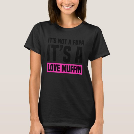 T-shirt It's not a Fupa it's a Love Muffin Ladies Design (Devant)