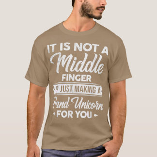 T-shirt It's Not A Middle Finger I'm Just Making A Hand Un