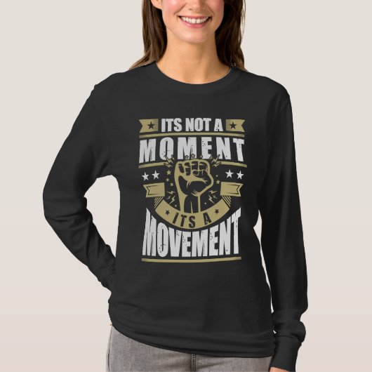 T-shirt Its Not a Moment is Movement BLM (Devant)