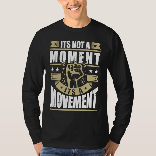 T-shirt Its Not a Moment is Movement BLM (Devant)