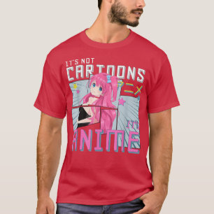 T-shirt It's Not Cartoon It's Anime Teen Girl Otaku Anime