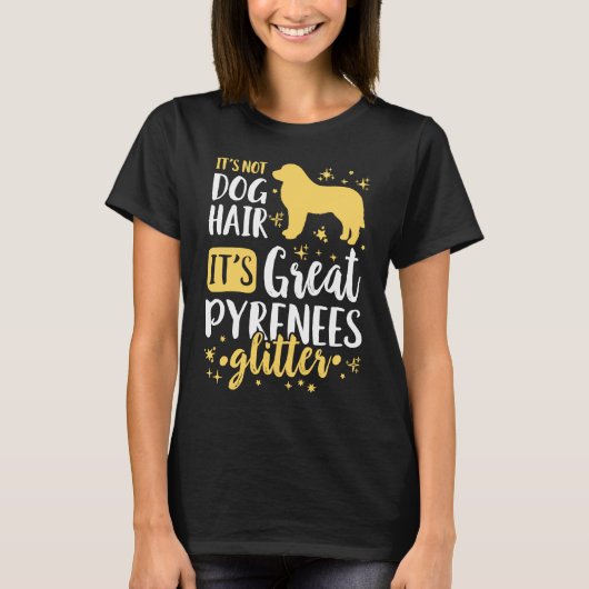 T-shirt It's Not Dog Hair It's Great Pyrenees Glitter (Devant)