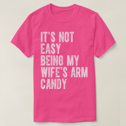 T-shirt Its Not Easy Being My Wife Arm Candy 1 (Design devant)