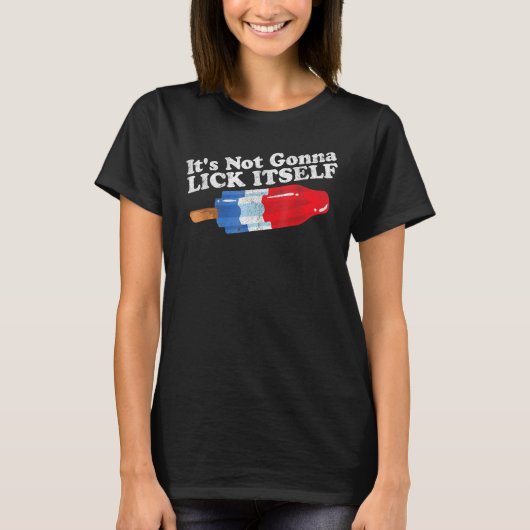 T-shirt Its Not Gonna Lick Itself Popsicle 4th Of July (Devant)