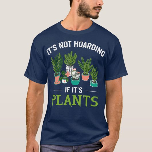 T-shirt Its Not Hoarding If Its Plants Funny Planter (Devant)