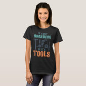 T-shirt It's Not Hoarding If It's Tools Woodworker Carpent (Devant entier)