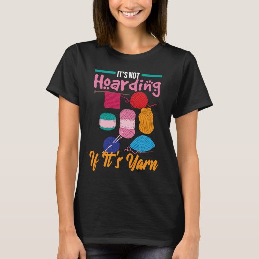 T-shirt It's Not Hoarding If It's Yarn Knitter Knitting Wo (Devant)