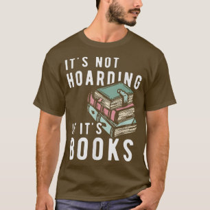 T-shirt It's Not Hoaring If It's Books Funny Book Lover Qu