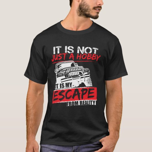 T-shirt It's Not Just A Hobby 4x4 Off road SUV Vehicle (Devant)