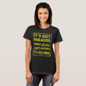 T-shirt Its Not Paradise When Locals Cant Afford To Live H (Devant entier)