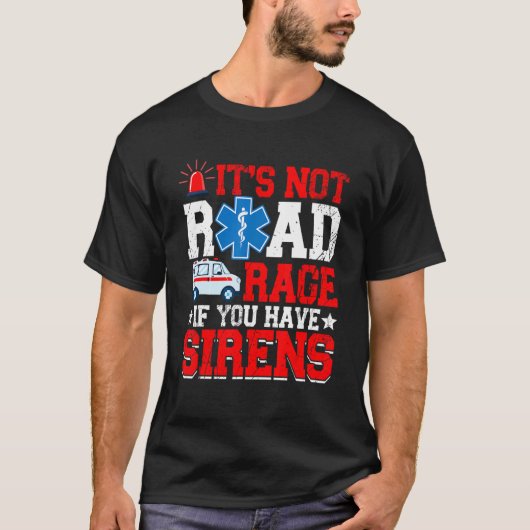 T-shirt It's Not Road Rage If You Have EMT EMS Paramedic (Devant)