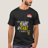 T-shirt It's not that I'm lazy it's that I don't care (Devant)