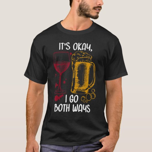 T-shirt It's Ok I Go Both Ways Wine Beer Drinking Alcohol (Devant)