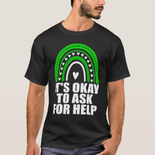 T-shirt It's Ok To Ask For Help Rainbow Mental Health Aw