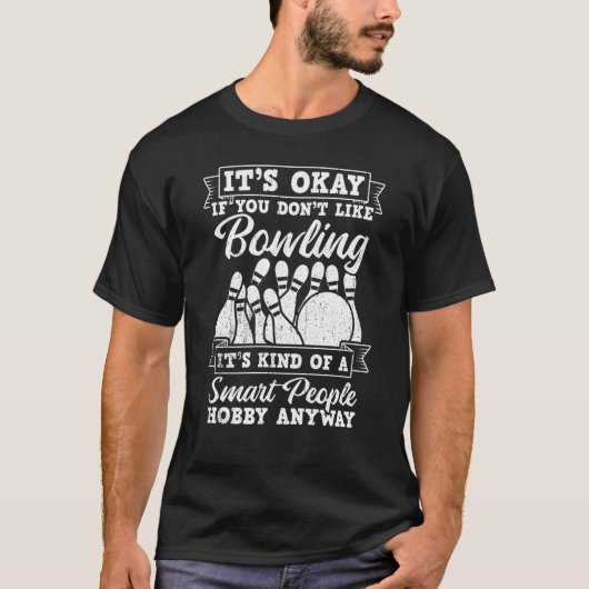 T-shirt It's Okay If You Don't Like Bowling It's Smart Hob (Devant)