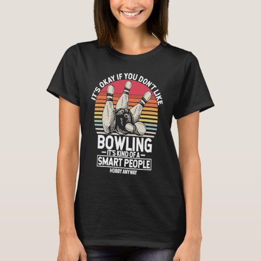 T-shirt It's Okay If You Don't Like Bowling It's Smart Hob (Devant)