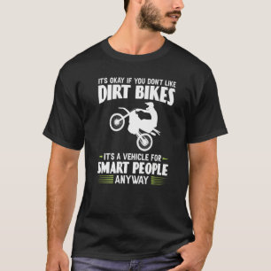 T-shirt it's okay if you don't like dirt bikes it's a vehi