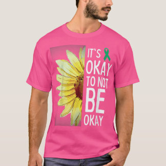 T-shirt Its Okay To Not Be Okay Sunflower Mental Health Aw
