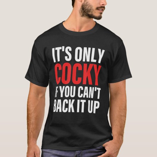 T-shirt It's Only Cocky If You Can't Back It Up Apparel (Devant)