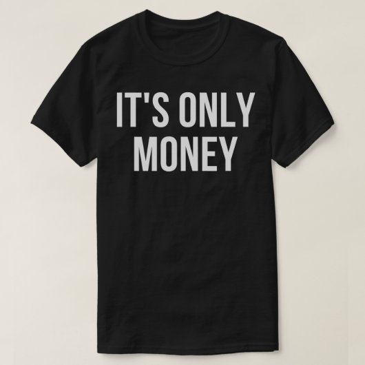 T-shirt Its Only Money (Design devant)