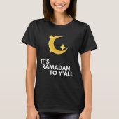 T-shirt It's Ramadan to Y'all Ramadan Kareem (Devant)