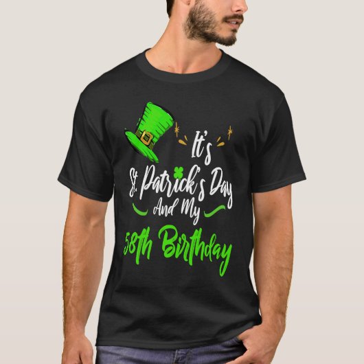 T-shirt It's Saint Patricks Day And It's My 58th Birthday  (Devant)