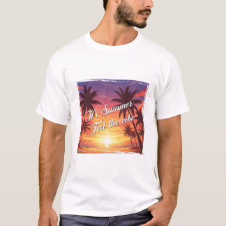 T-shirt It's summer. Feel the vibe