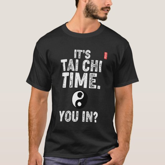 T-shirt It's Tai Chi Time. You In! Tai Chi Beginners Sloga (Devant)