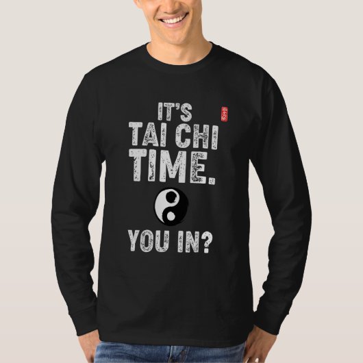 T-shirt It's Tai Chi Time. You In! Tai Chi Beginners Sloga (Devant)