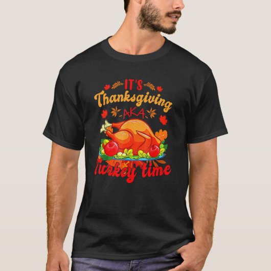 T-shirt It's Thanksgiving Aka Turkey Time 1 (Devant)