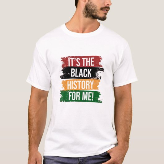 T-shirt It's the Black History for Me (Devant)