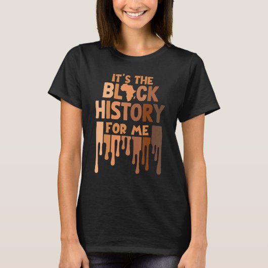 T-shirt It's The Melanin For Me Melanated Black History Mo (Devant)