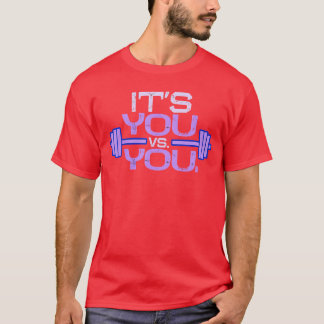 T-shirt Its vs You Workout Gym Eercise Motivation Fitness 