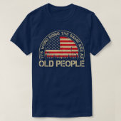T-shirt It's Weird Being The Same Age As Old People Funny (Design devant)