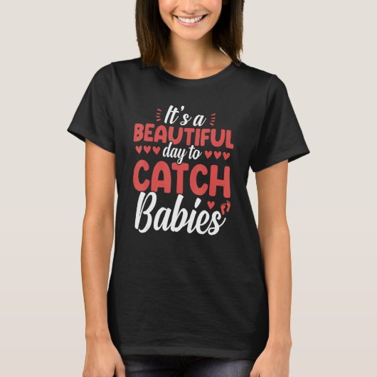T-shirt Itu2019s A Beautiful Day To Catch Babies LD Delive (Devant)