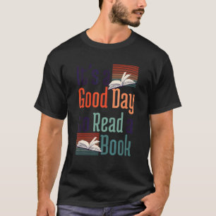 T-shirt Itu2019s A Good Day To Read A Book Bookworm And Re