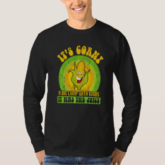 T-shirt Itu2019s Corn a Big Lump With Knobs It Has The Jui