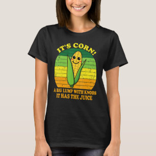 T-shirt Itu2019s Corn Il A Le Jus Corn Trendy 2