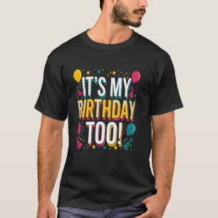 T-shirt Itu2019s Mon anniversaire trop parfait pour les ju
