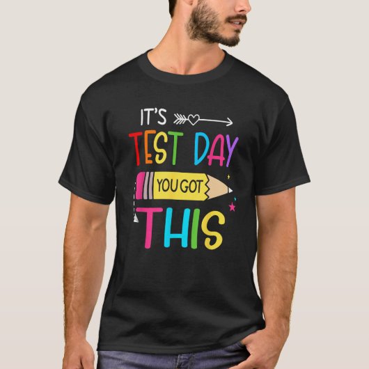 T-shirt Itu2019s Test Day You Got This Testing Day Teacher (Devant)