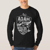 T-shirt Itu2019s Une chose Adam que vous ne comprendriez p (Devant)