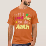 T-shirt Itx27s a Good Day to Do Math 3D Cad Design Constru<br><div class="desc">Itx27s a Good Day to Do Math 3D Cad Design Construction .Check out our Math t shirts selection for the very best in unique or custom,  handmade pieces from our clothing shops.</div>