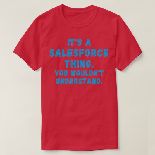 T-shirt Itx27s a Salesforce Ce que vous comprendriez x27t (Design devant)