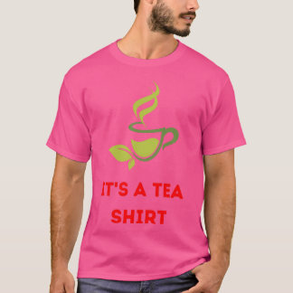 T-shirt Itx27s A Tea Shirt 11