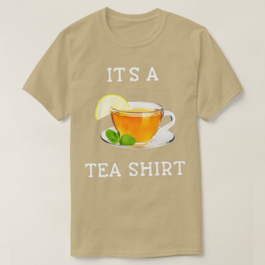 T-shirt Itx27s A Tea Shirt 48 (Design devant)