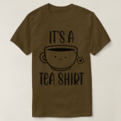 T-shirt Itx27s a Tea Shirt Funny Tea Design Citation Tea L (Design devant)