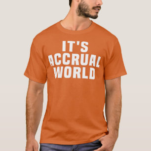 T-shirt Itx27s Accrual World drôle 1