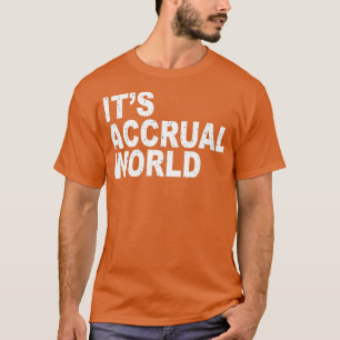 T-shirt Itx27s Accrual World nice