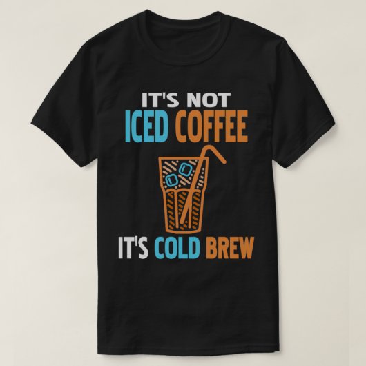 T-shirt Itx27s Café non glacé Itx27s Froid Brew Funny Pres (Design devant)
